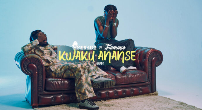Out Now! Amerado recruits Fameye for Kwaku Ananse Remix